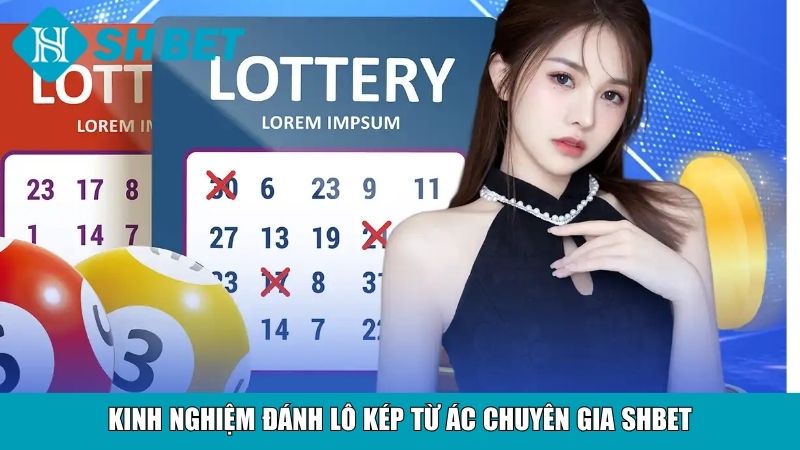 Lô Kép Là Gì? Giải Mã Bí Ẩn Và Cách Chơi Hiệu Quả 4 Kinh nghiệm đánh lô kép từ ác chuyên gia SHBET