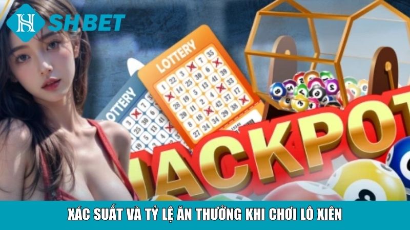Lô Xiên Là Gì? Cách Chơi, Tỷ Lệ Trúng Và Bí Quyết Hay 3 Xác suất và tỷ lệ ăn thưởng khi chơi lô xiên